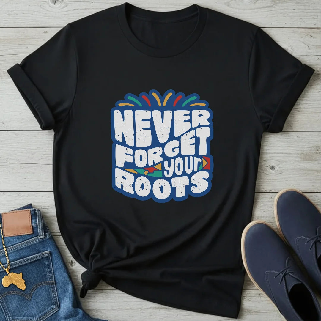 Never forget your Roots T-Shirt