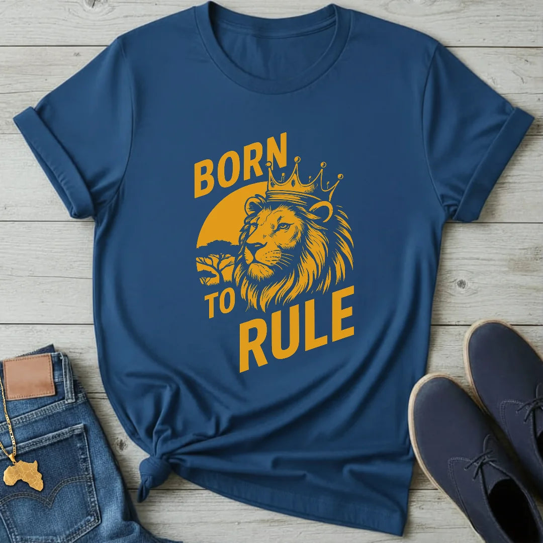 Born to Rule T-Shirt