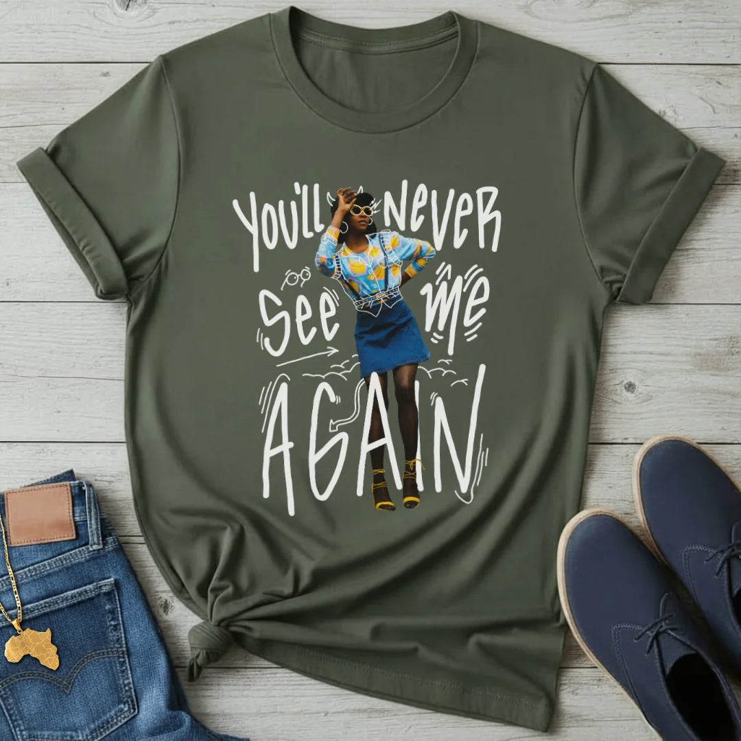 You'll Never See Me T-Shirt