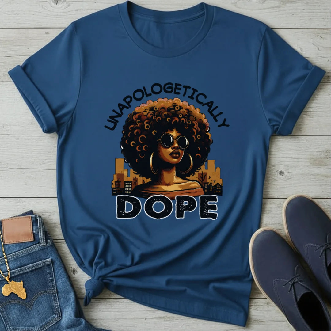 Unapologetically Dope T-Shirt
