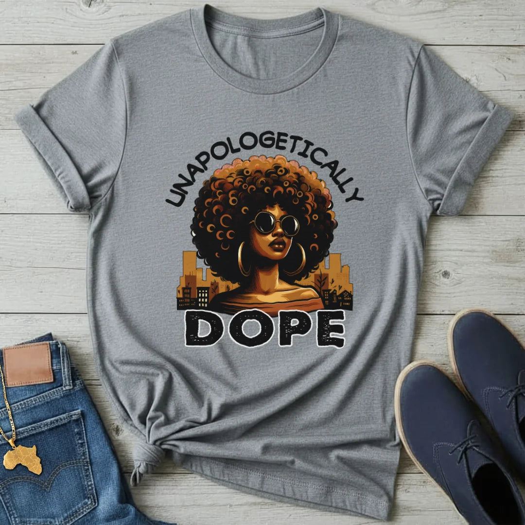 Unapologetically Dope T-Shirt