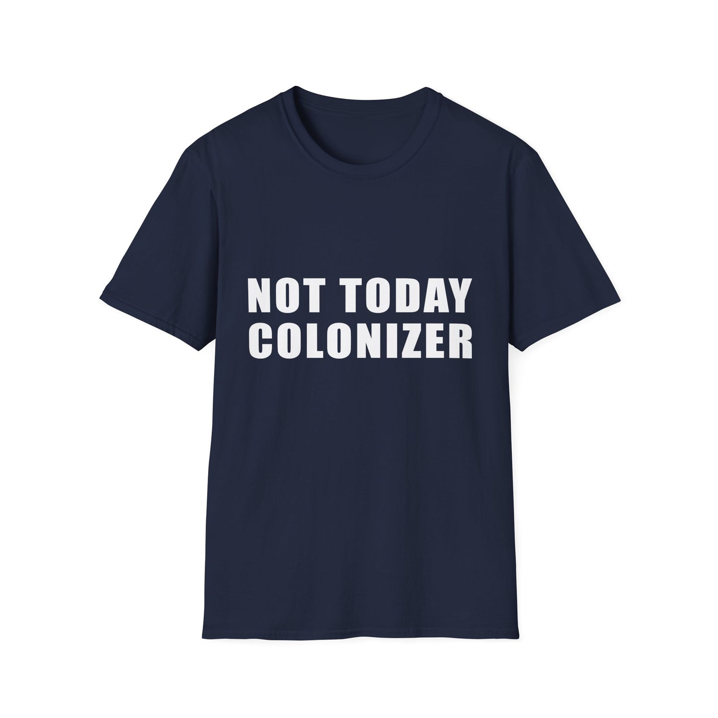 Not Today Colonizer T-Shirt