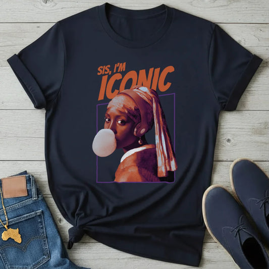 Sis, I'm Iconic T-Shirt