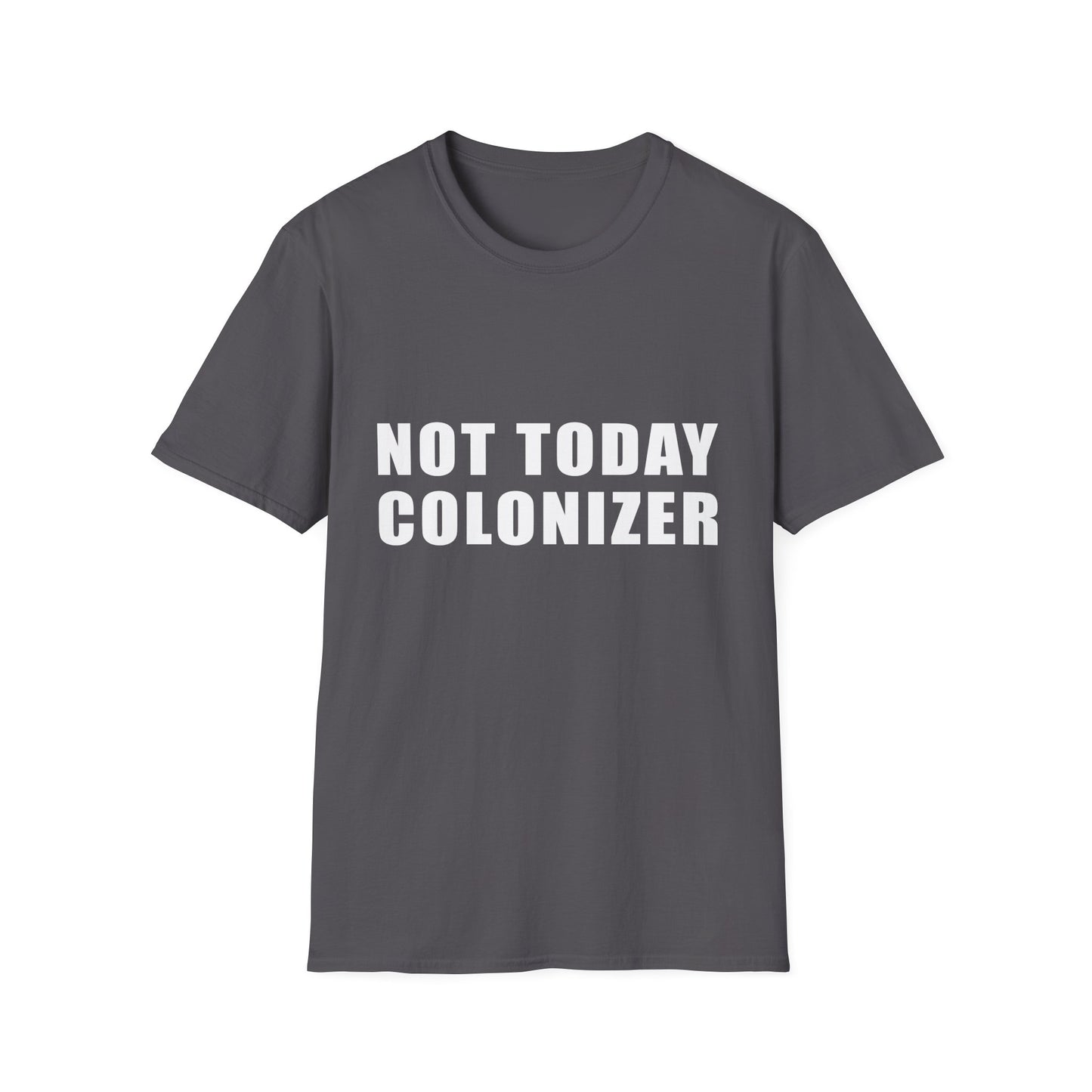 Not Today Colonizer T-Shirt