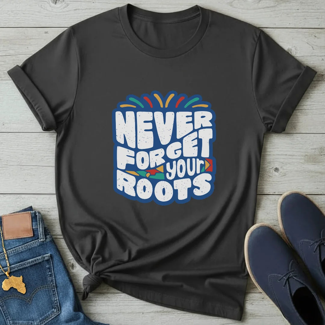 Never forget your Roots T-Shirt