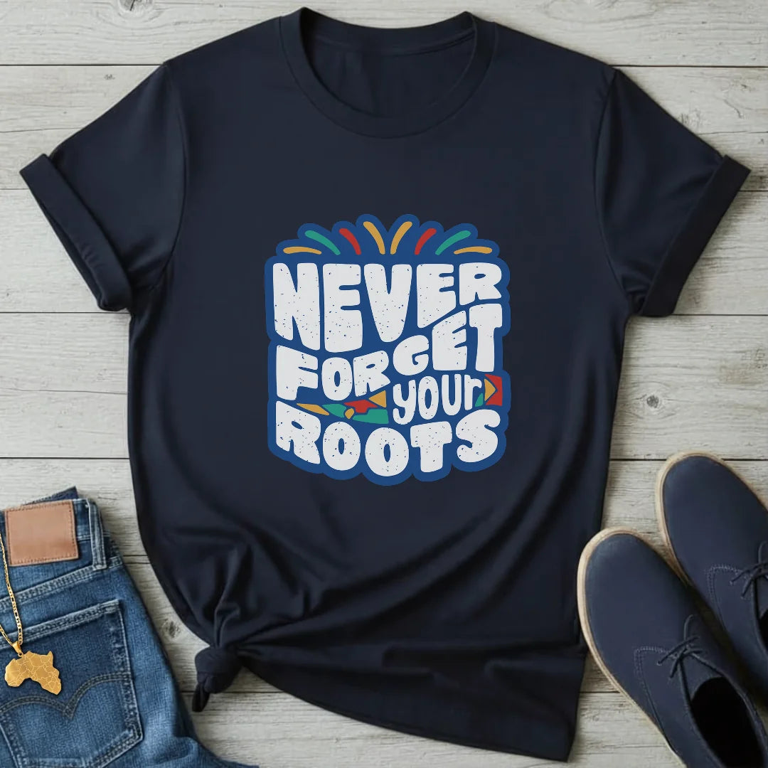 Never forget your Roots T-Shirt