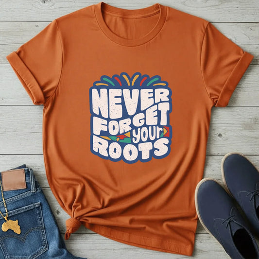 Never forget your Roots T-Shirt