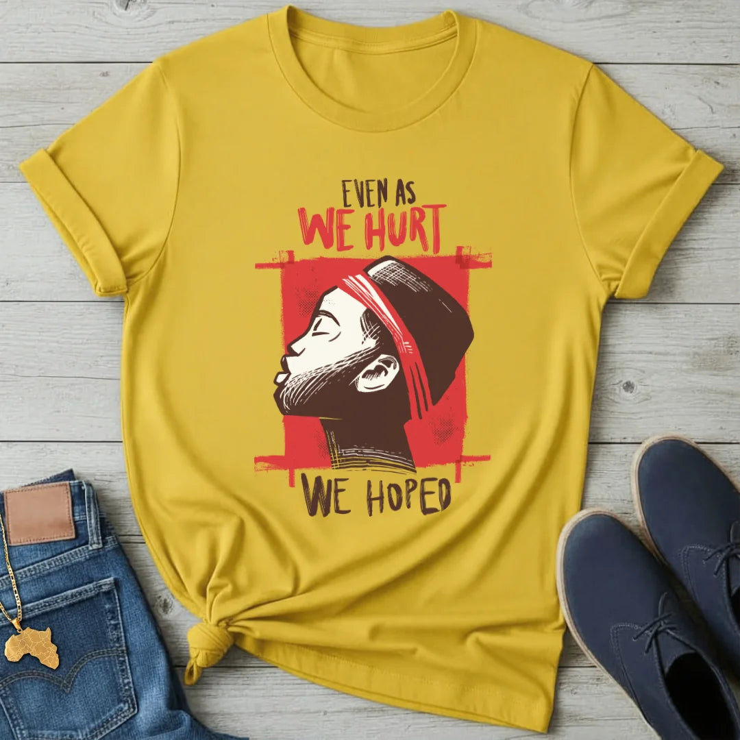 We Hurt We Hoped T-Shirt