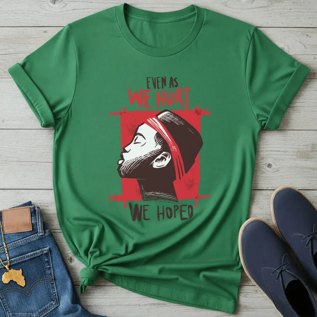 We Hurt We Hoped T-Shirt