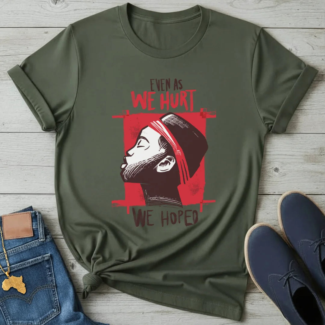 We Hurt We Hoped T-Shirt