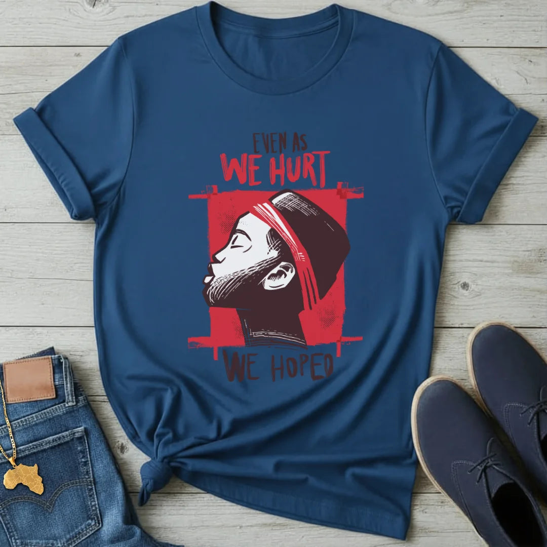 We Hurt We Hoped T-Shirt