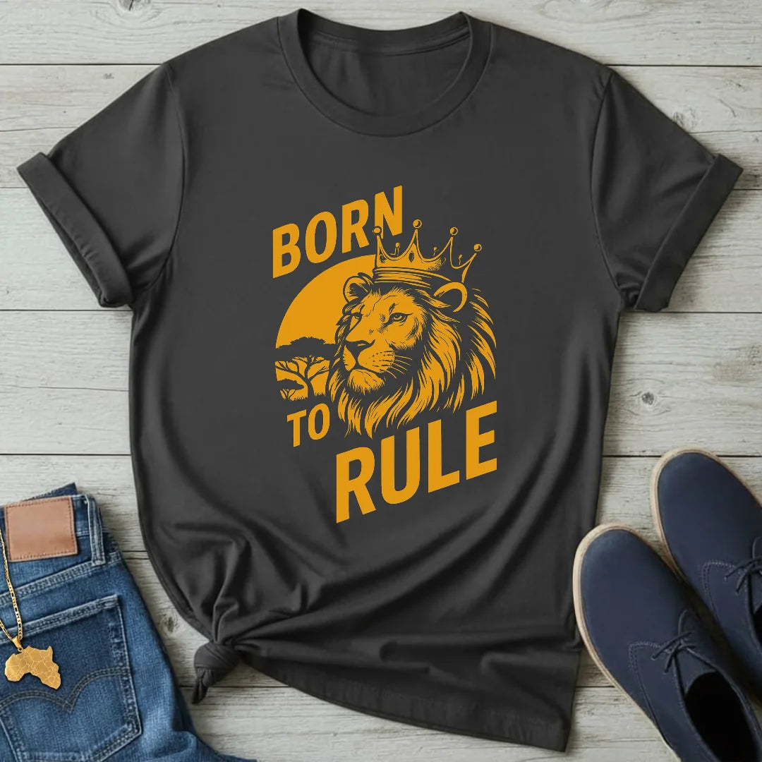Born to Rule T-Shirt