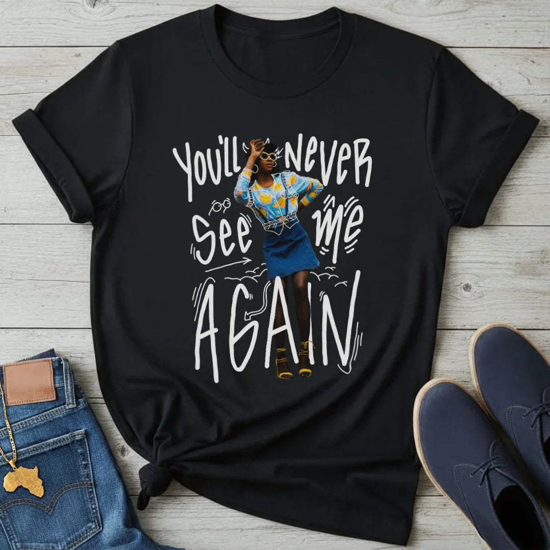 You'll Never See Me T-Shirt