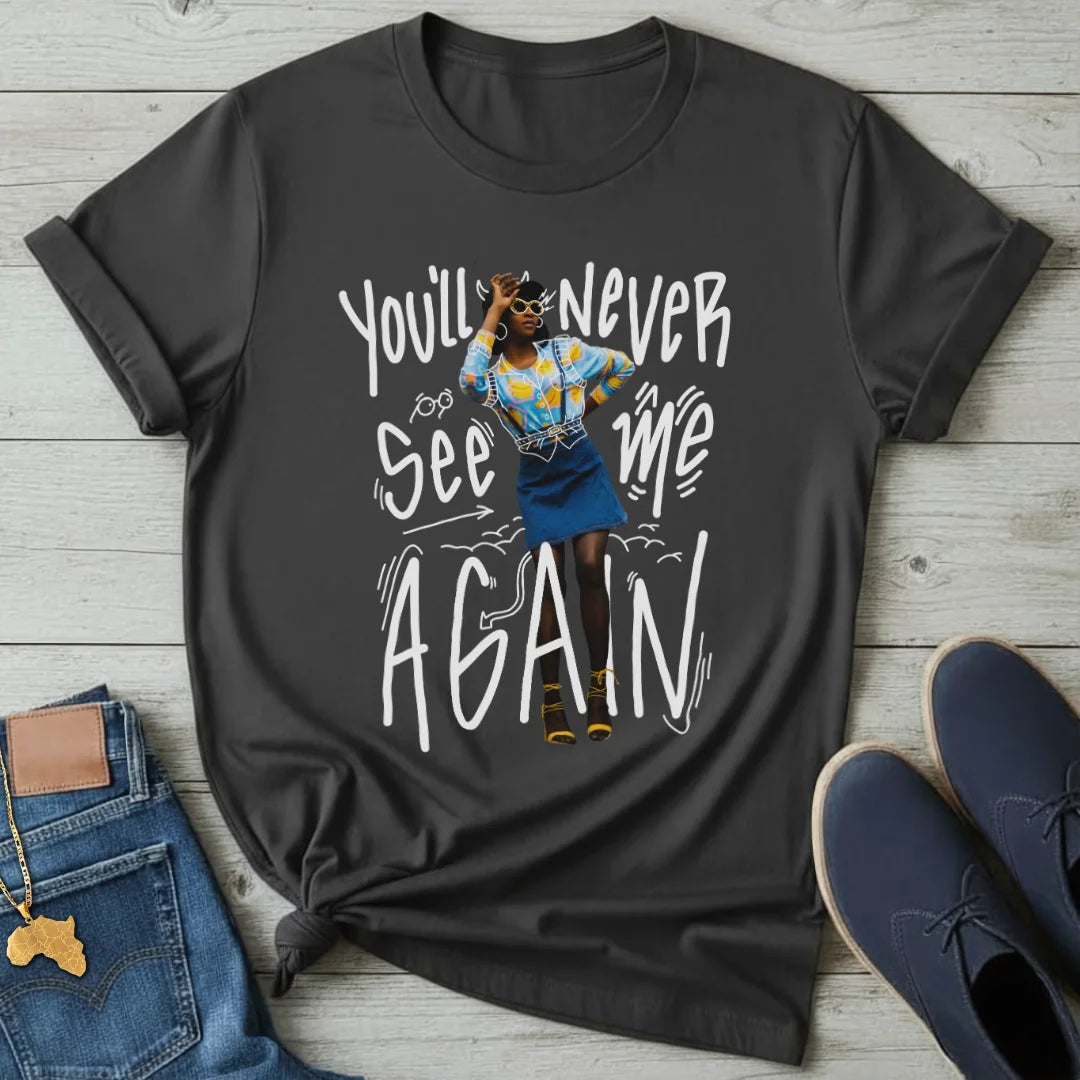 You'll Never See Me T-Shirt