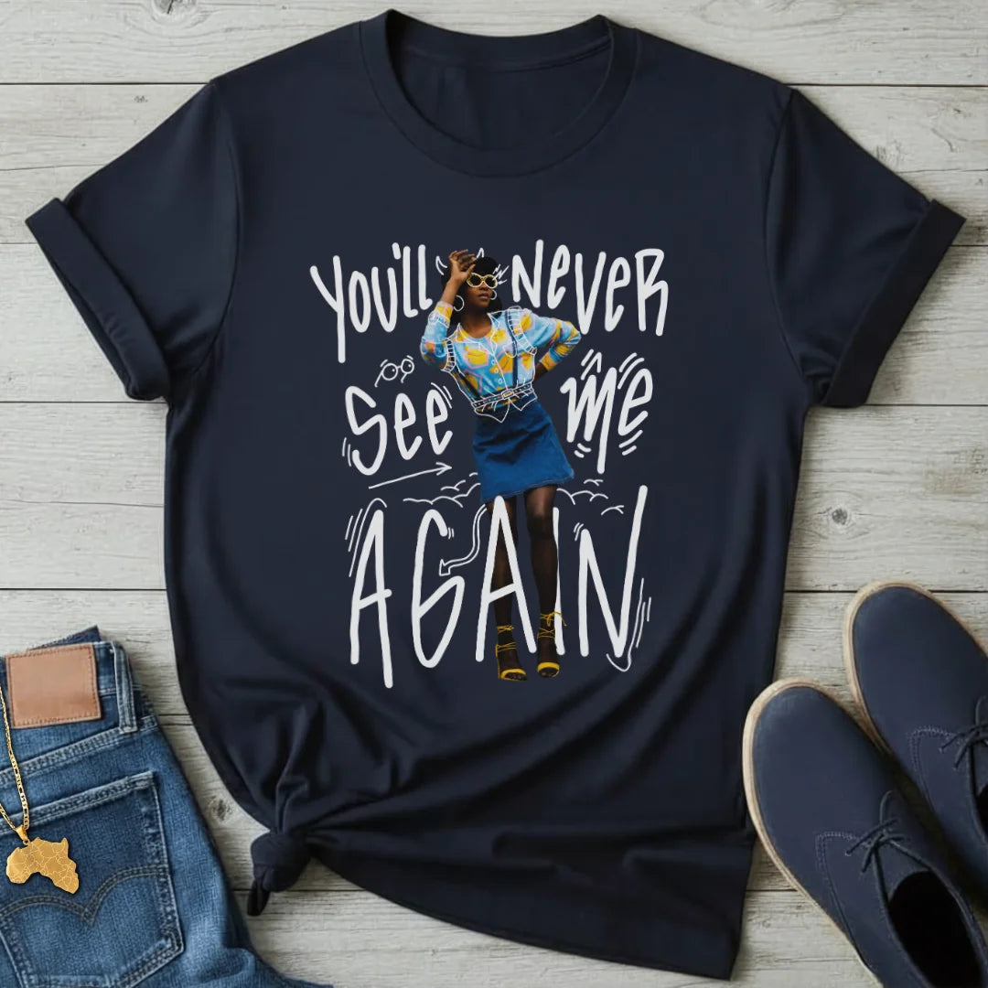 You'll Never See Me T-Shirt