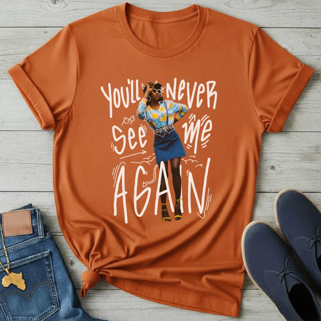 You'll Never See Me T-Shirt