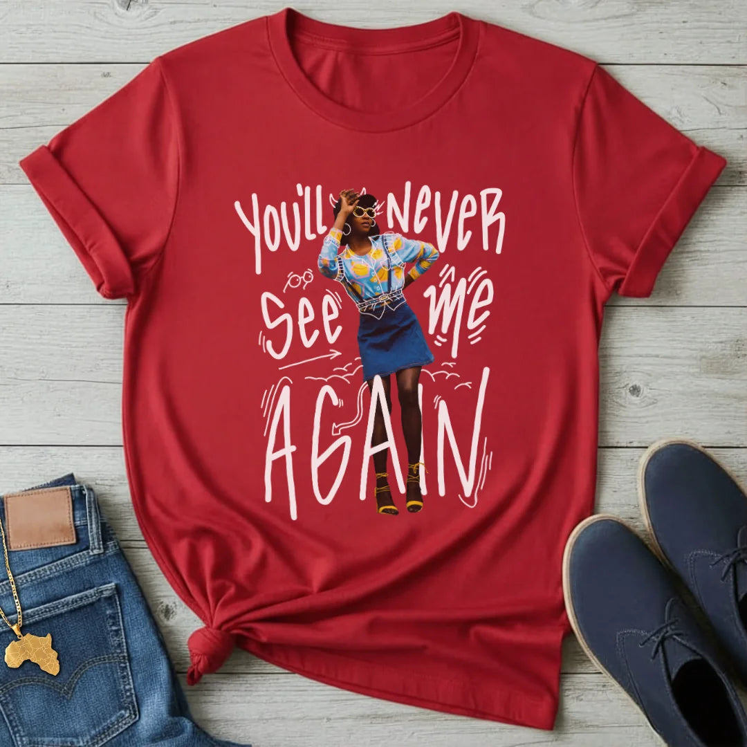 You'll Never See Me T-Shirt