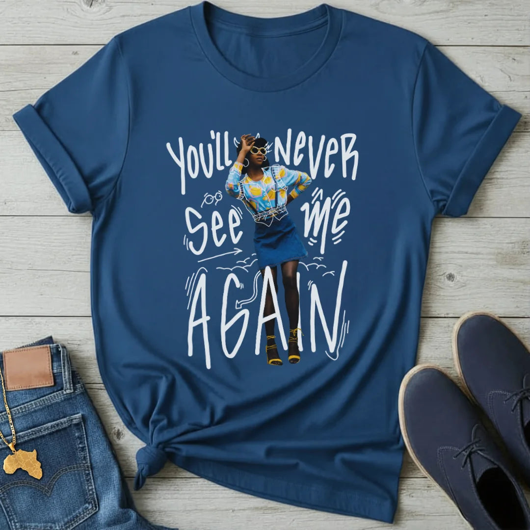 You'll Never See Me T-Shirt