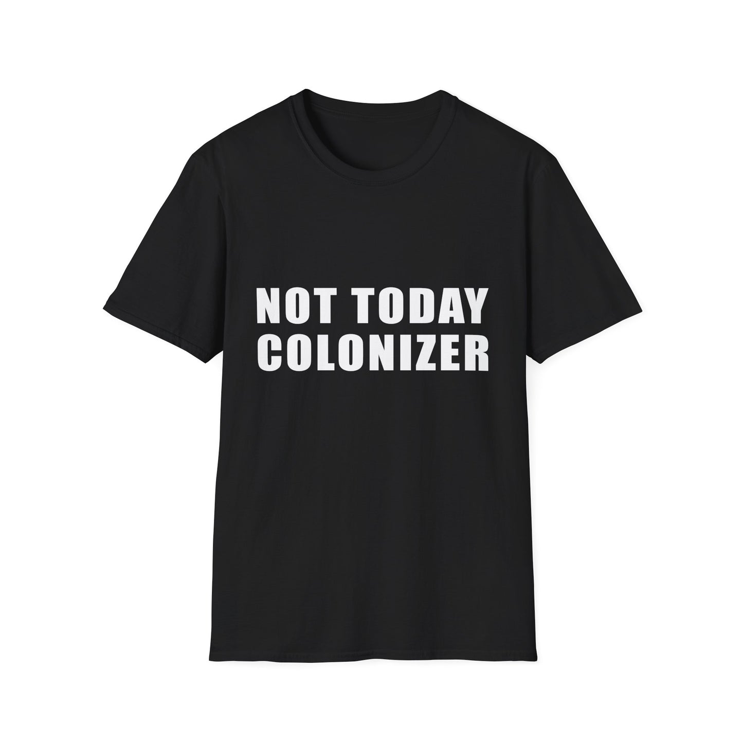 Not Today Colonizer T-Shirt