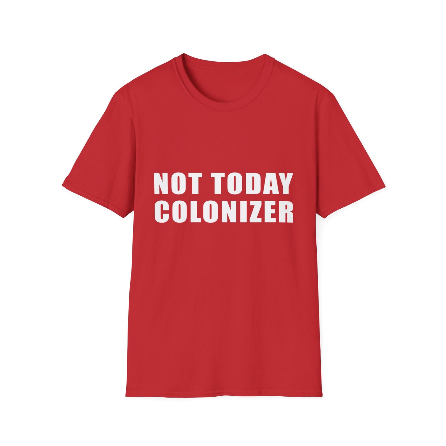 Not Today Colonizer T-Shirt