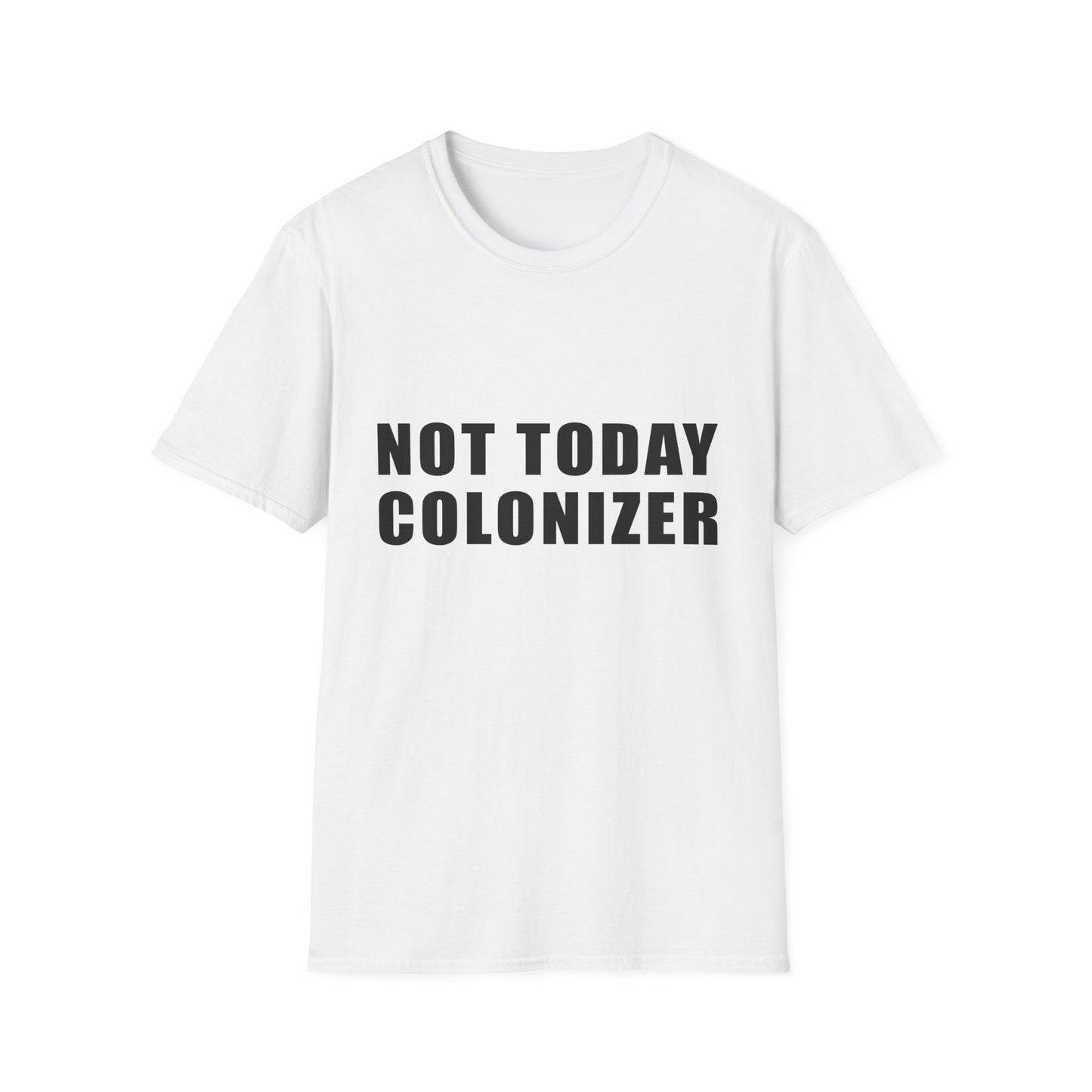 Not Today Colonizer T-Shirt