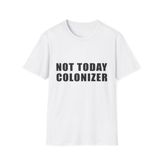 Not Today Colonizer T-Shirt