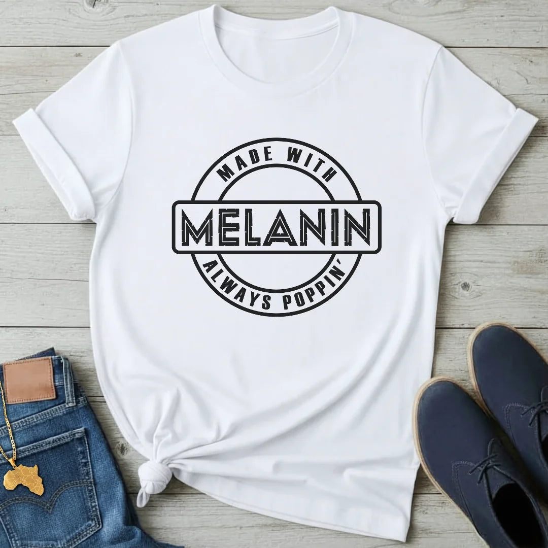 Melanin Always Poppin T-Shirt